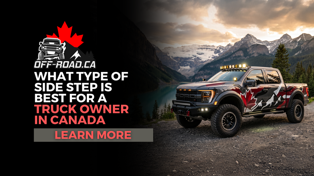 What Type of Side Step Is Best for a Truck Owner in Canada : Powered, Nerf Steps, & Drop Steps